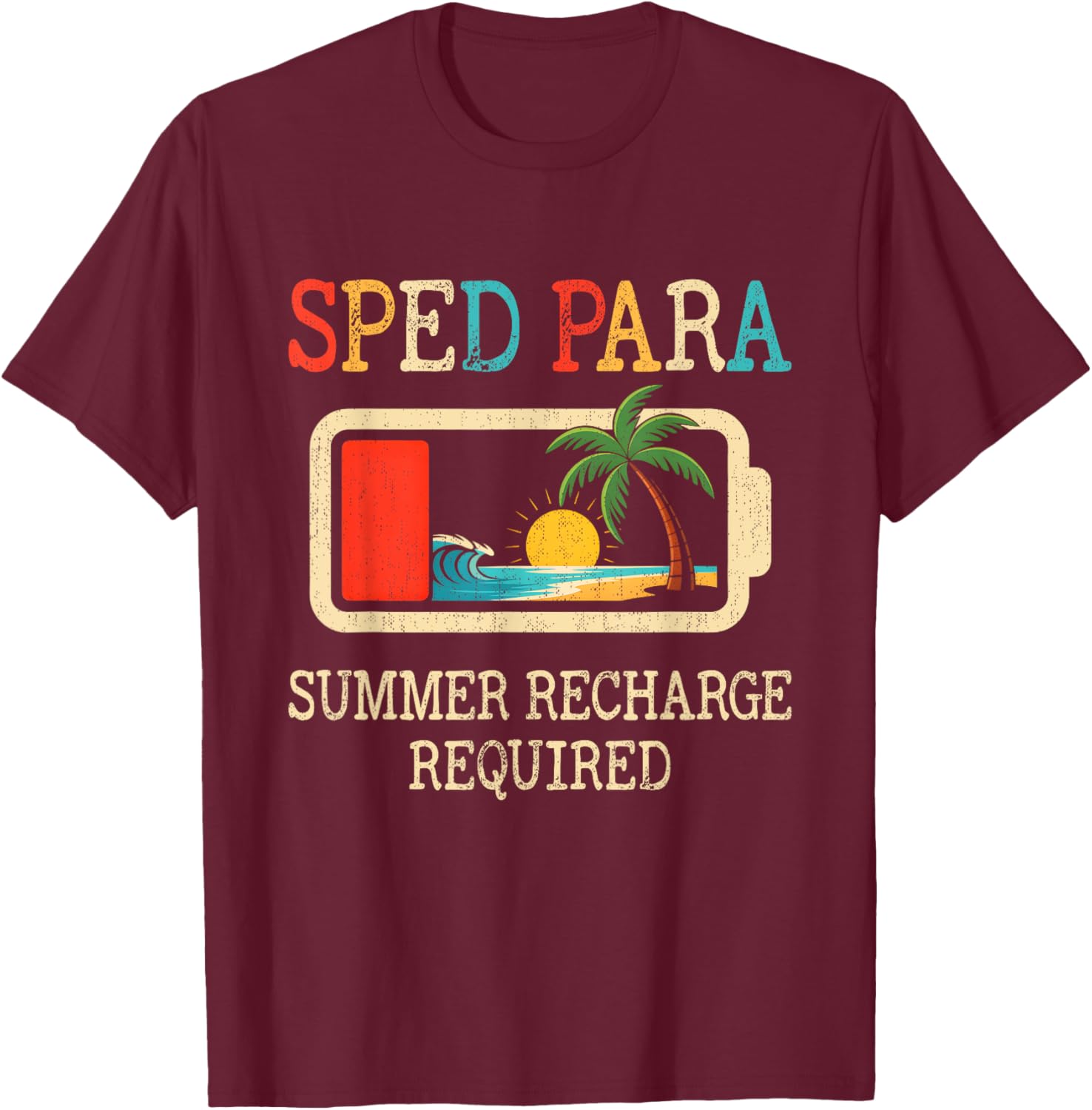 Sped Para Summer Recharge Required End Of School Year T-Shirt - T-Shirt | Maroon