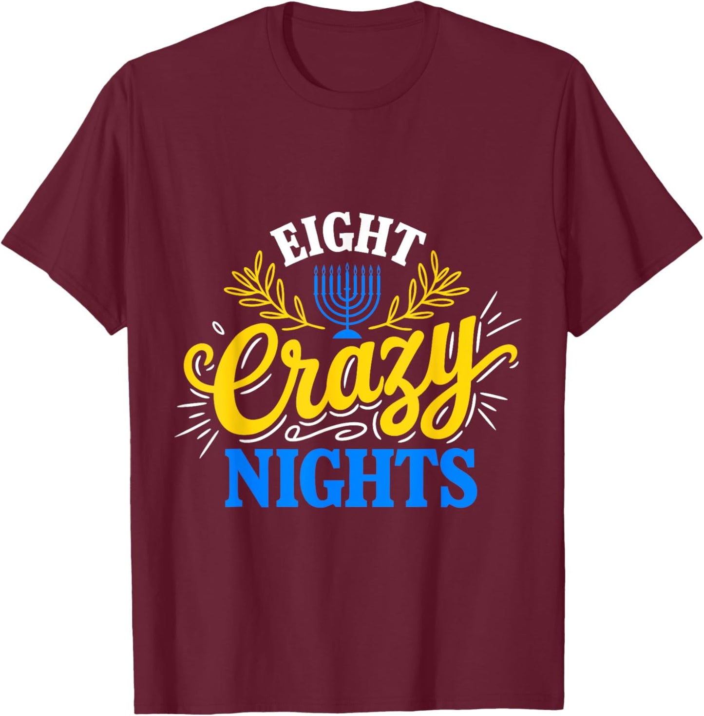 Funny Hanukkah 8 Eight Crazy Nights Jewish Chanukah Menorah T-Shirt - T-Shirt | Maroon