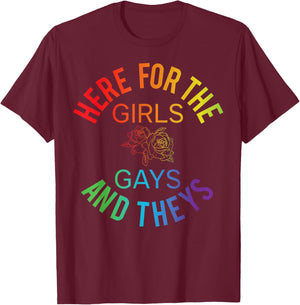 Here for The Girls Gays & Theys LGBT Gay Pride Proud Ally T-Shirt - T-Shirt | Maroon