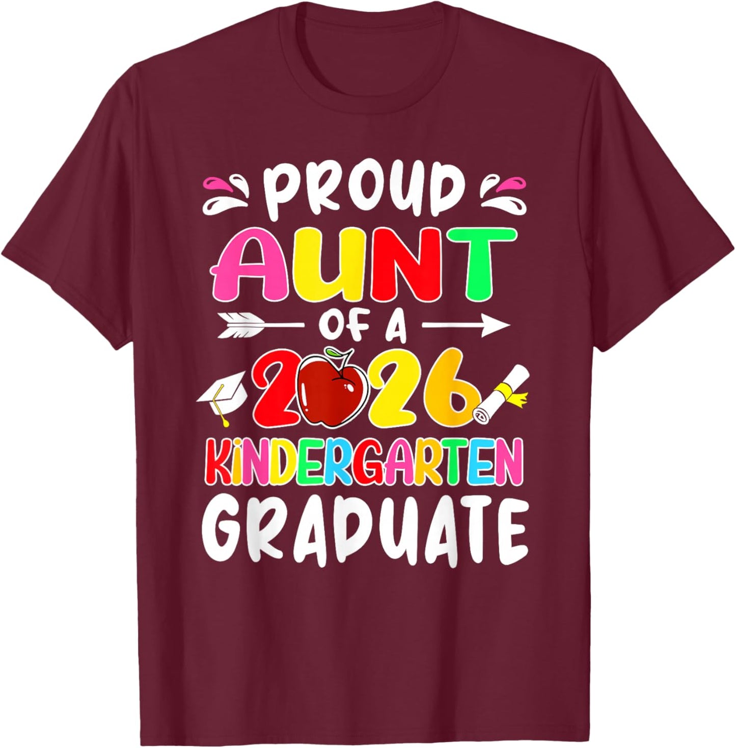 Funny Proud Aunt Class of 2026 Kindergarten Graduate T-Shirt - T-Shirt | Maroon