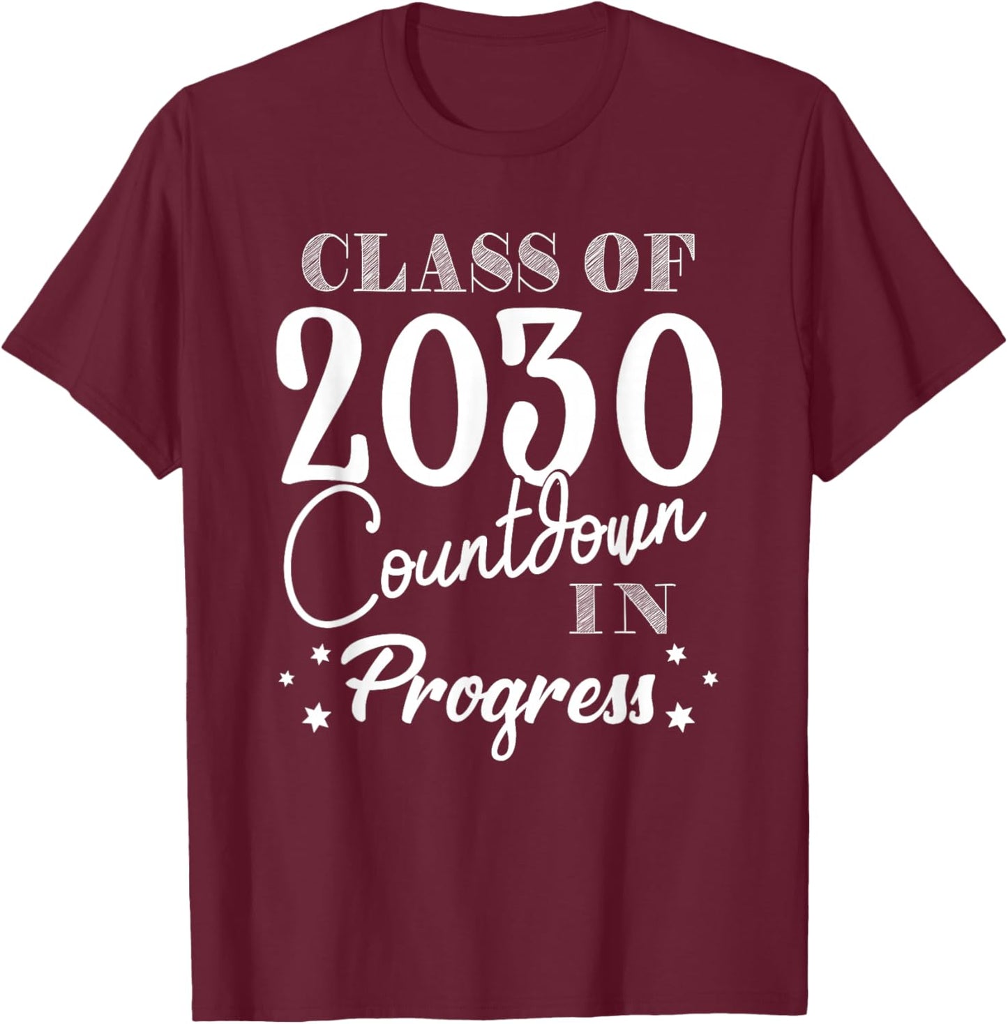 Class of 2030 Countdown in Progress Fun First Day Freshman T-Shirt - T-Shirt | Maroon
