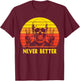 Never Better Halloween Skeleton Smoking Ghost Hunting T-Shirt - T-Shirt | Maroon