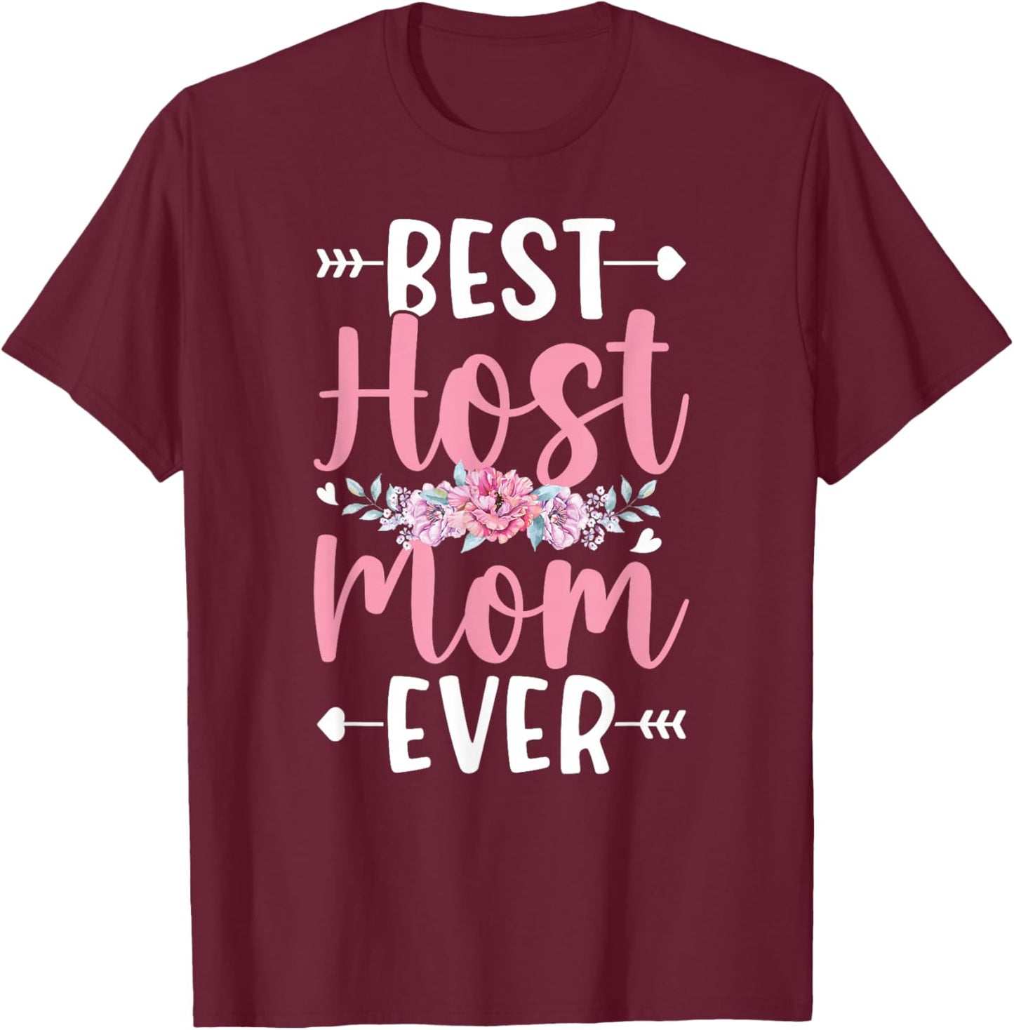Best Host Mom Ever Foreign Mom Host Mother Exchange Student T-Shirt - T-Shirt | Maroon