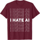 I Hate AI, Anti AI T-Shirt - T-Shirt | Maroon