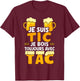 Je suis TIC Je Bois Toujours avec TAC - Assorted Humour Beer T-Shirt - T-Shirt | Maroon