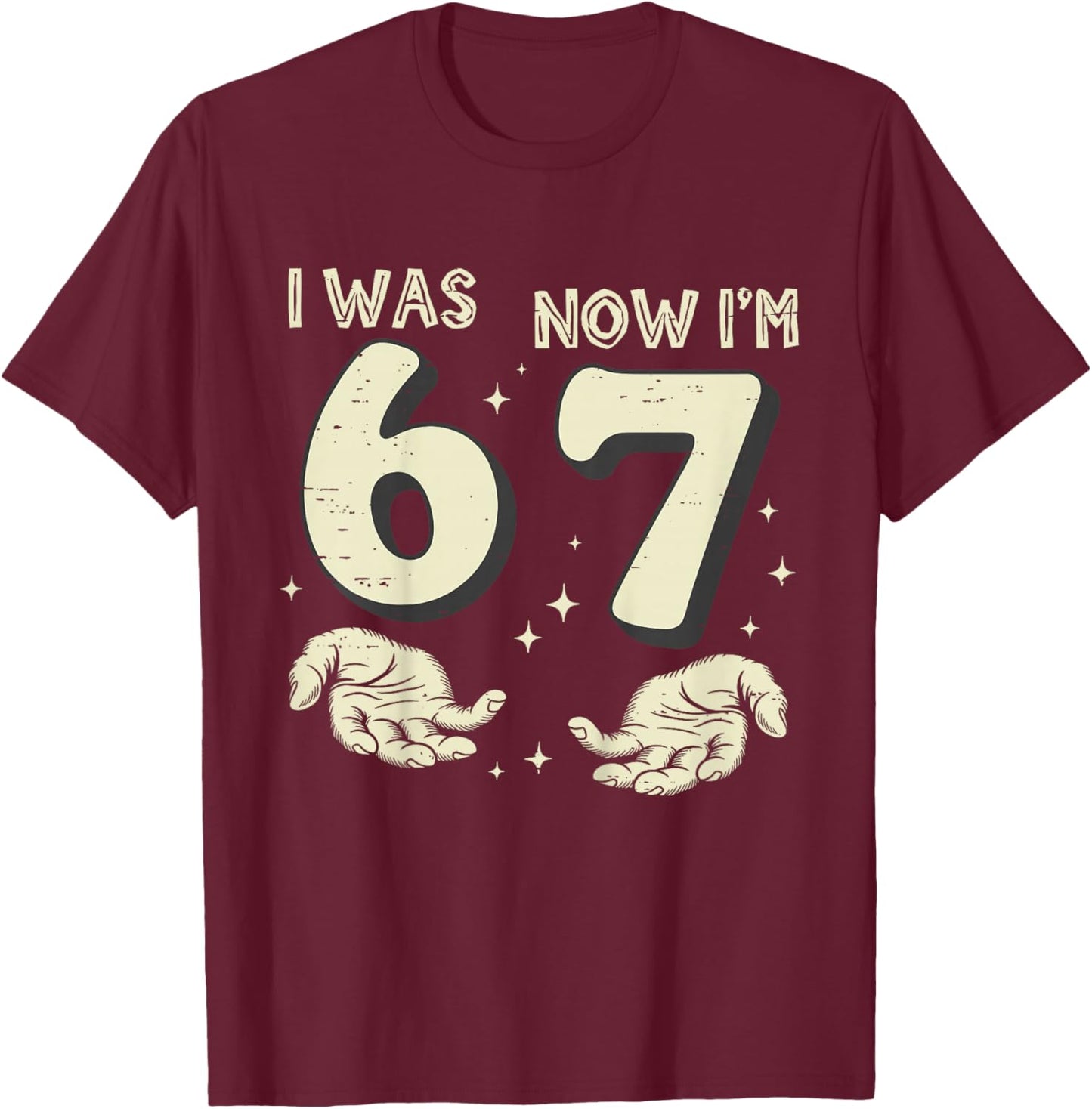 I was 6 Now I'm 7 Year Old Birthday 67 Funny for Kids Boys T-Shirt - T-Shirt | Maroon
