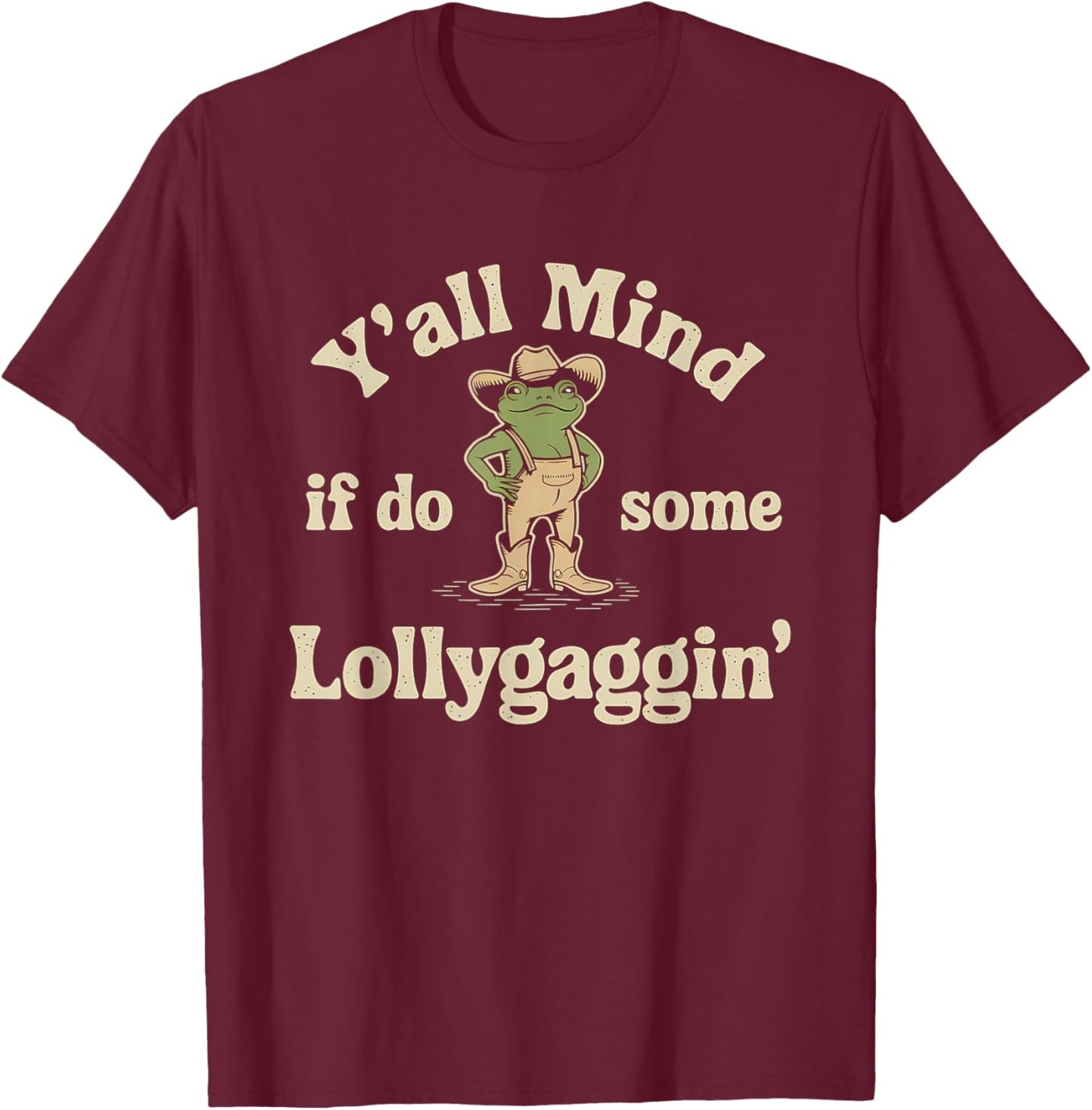 Y'all Mind If I Do Some Lollygaggin Vintage Cowboy Frog Meme T-Shirt - T-Shirt | Maroon