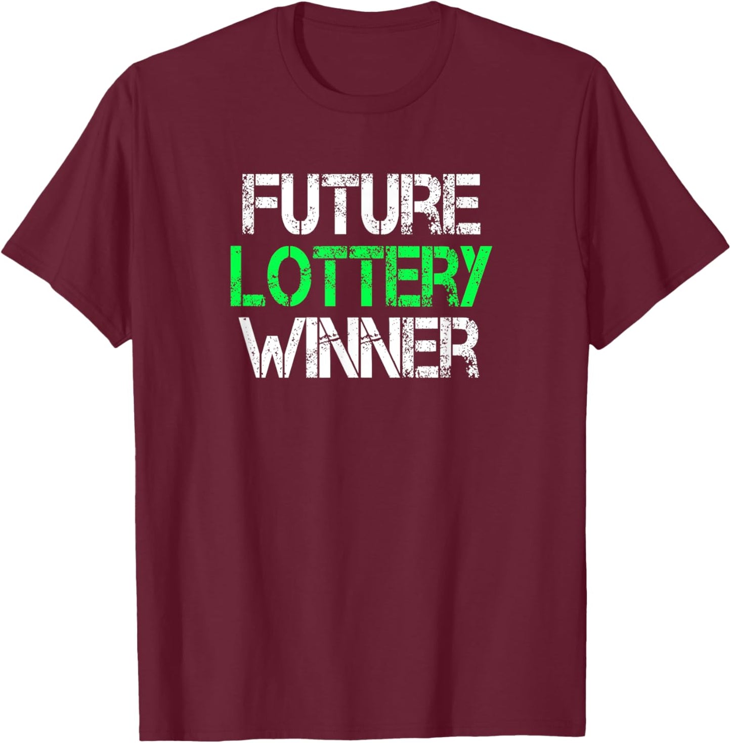 Funny Lottery Lover Scratch Off Future Lottery Winner T-Shirt - T-Shirt | Maroon