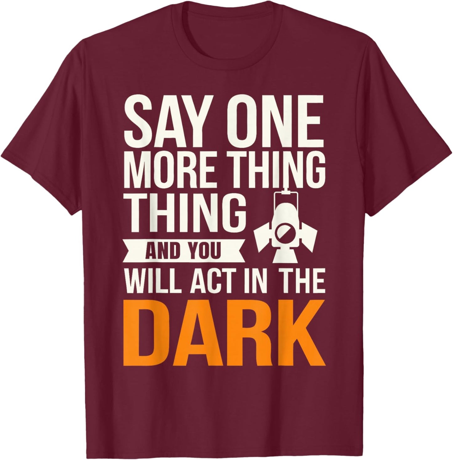 Stage Manager Light Crew Theatre Director Theater Manager T-Shirt - T-Shirt | Maroon