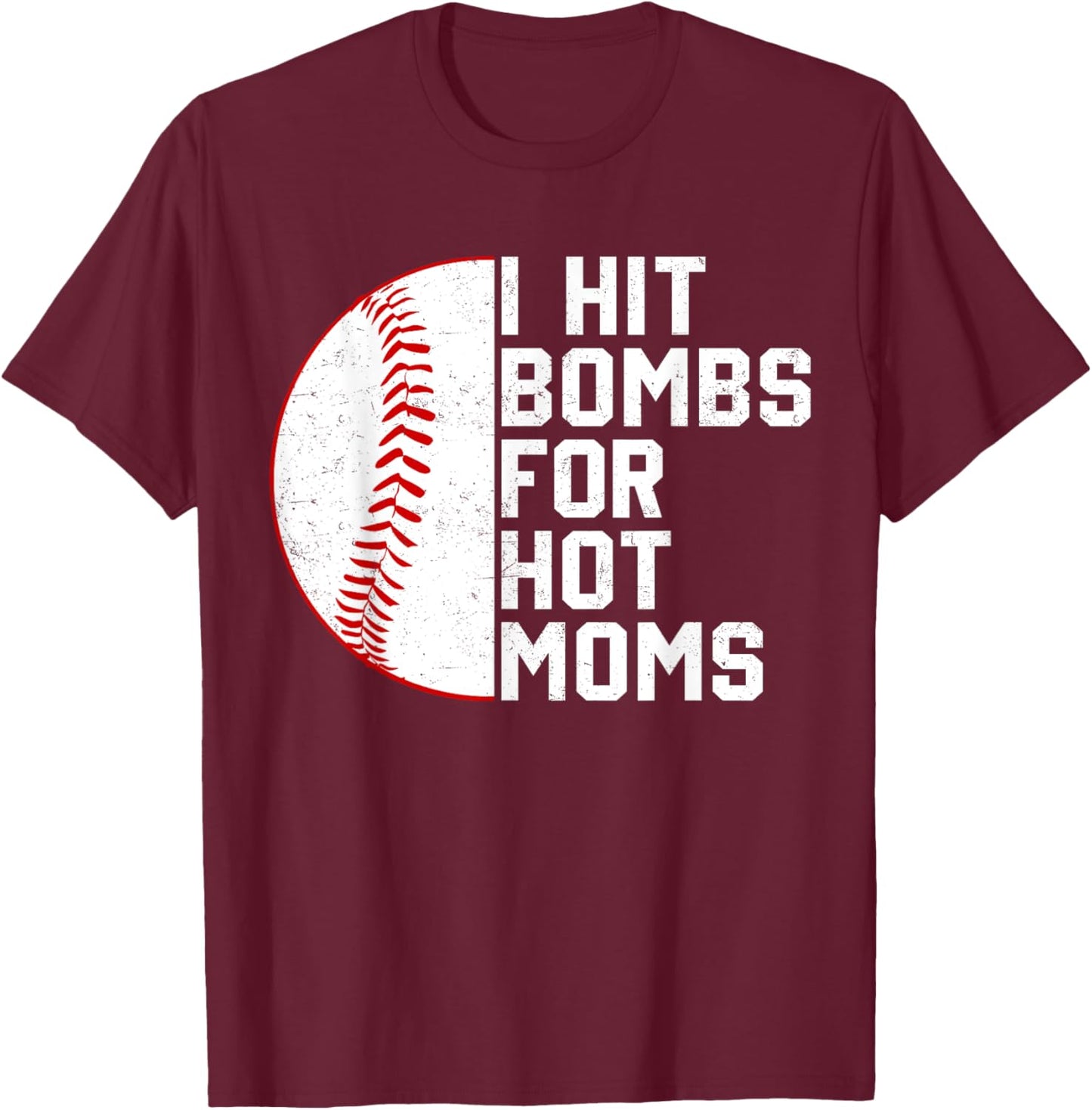 Vintage I Hit Baseball Bombs For Hot Moms Baseball Player T-Shirt - T-Shirt | Maroon