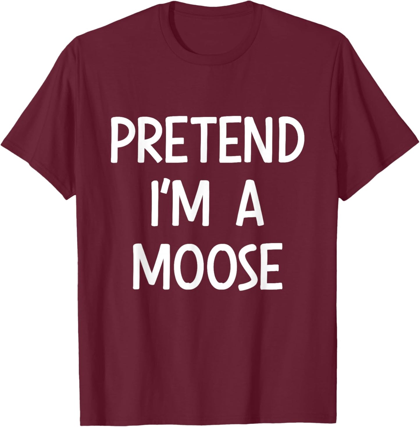 Pretend Im a Moose Costume Halloween T-Shirt - T-Shirt | Maroon