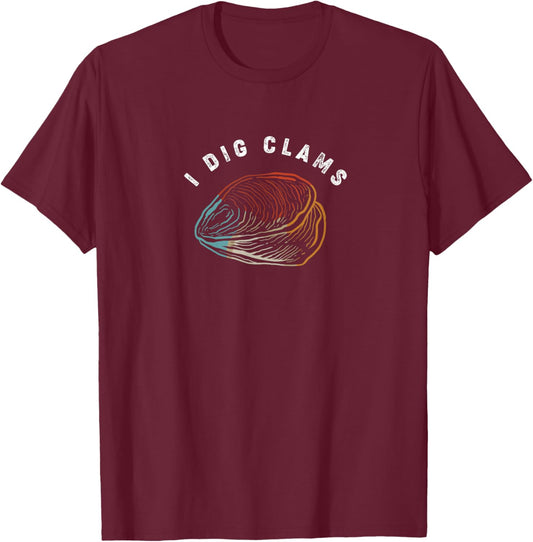 Retro Clam Shell Digger Clamming I Dig Clams T-Shirt - T-Shirt | Maroon