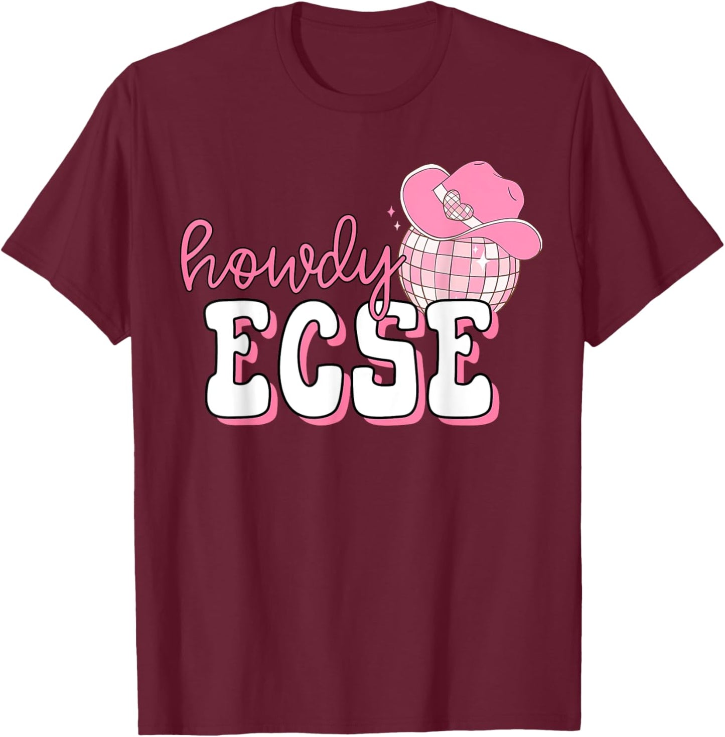 Howdy ECSE Early Childhood Special Education Cowboy Western T-Shirt - T-Shirt | Maroon