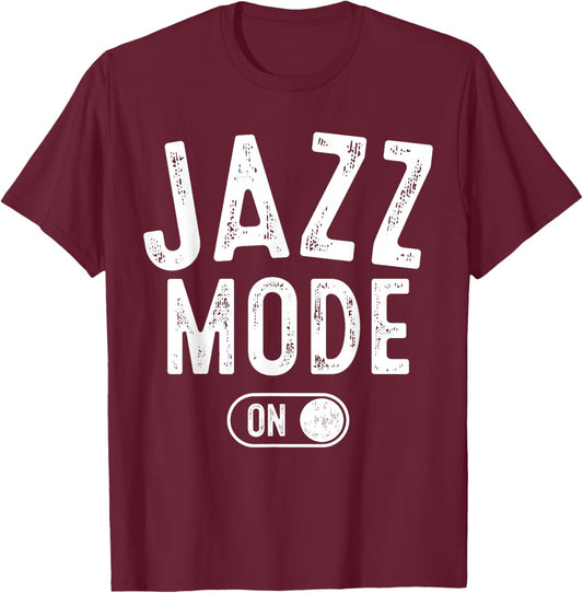 Jazz Mode On Funny Jazz Musician Gift Improviser T-Shirt - T-Shirt | Maroon