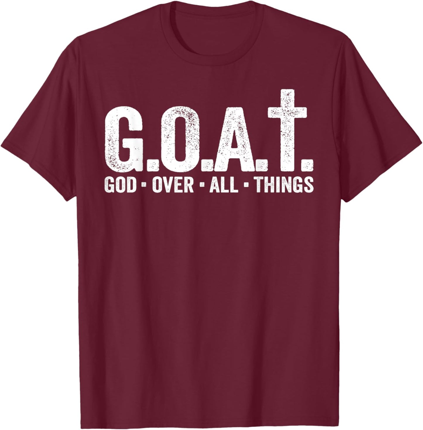 G.O.A.T. God Over All Things Christian Faith Phrase T-Shirt - T-Shirt | Maroon