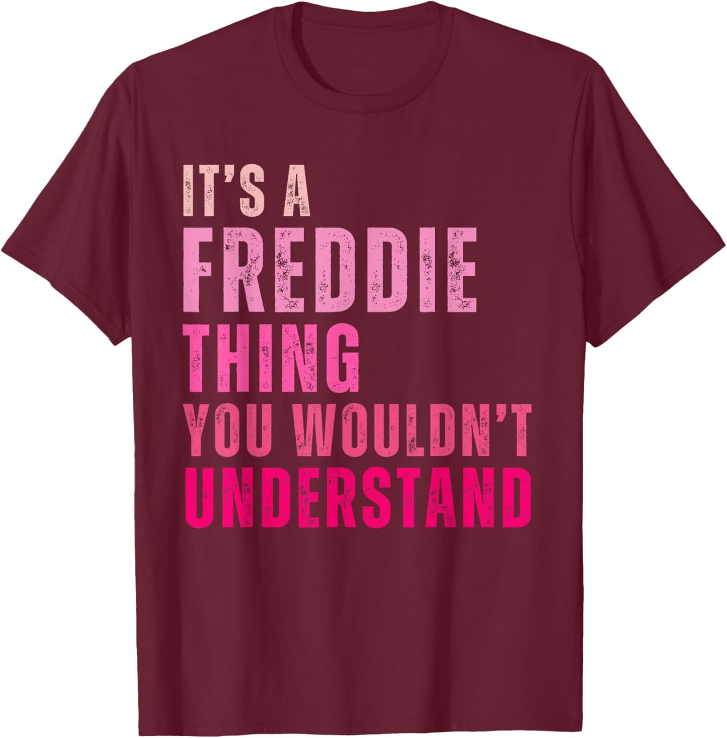It's A Freddie Thing You Wouldn't Understand Freddie Vintage T-Shirt - T-Shirt | Maroon