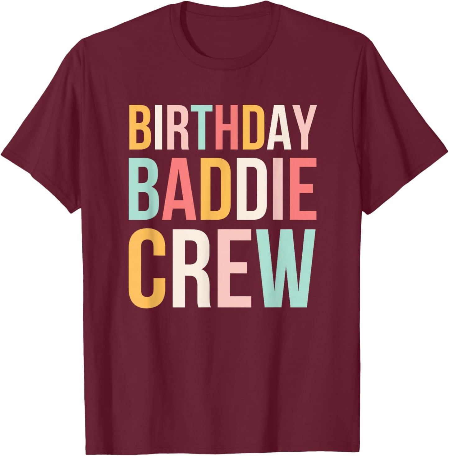 Birthday Baddie Crew Women Cute Birthday Party Squad T-Shirt - T-Shirt | Maroon