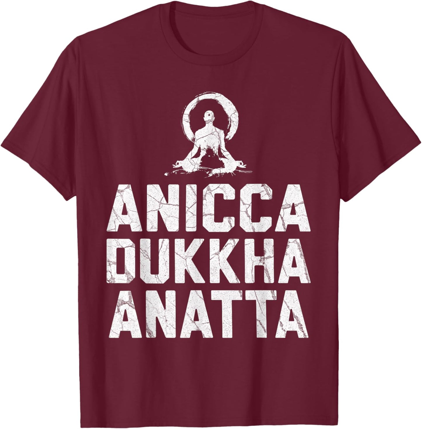 Anicca Dukkha Anatta Buddhist Meditation T-Shirt - T-Shirt | Maroon