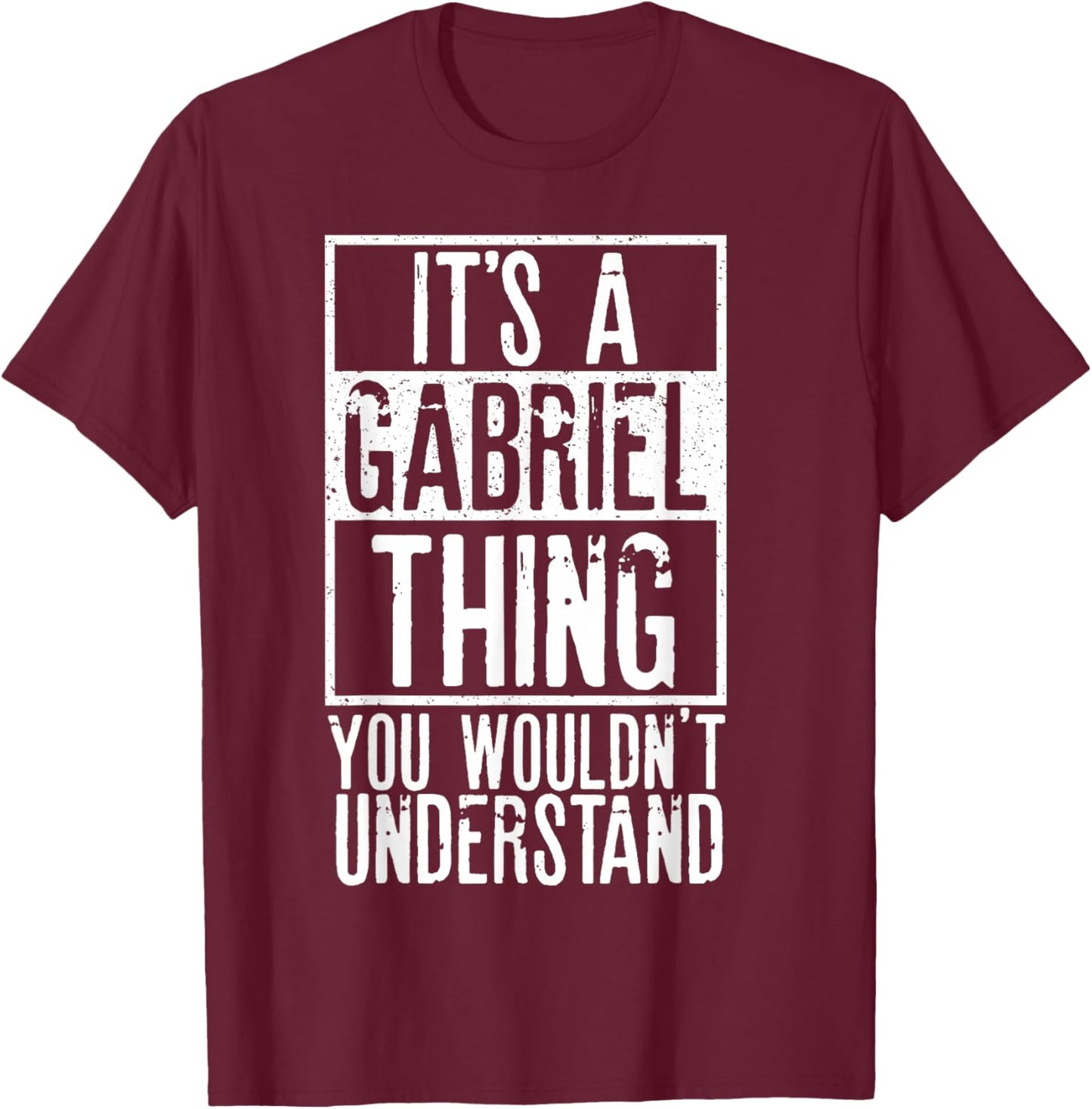 Its A Gabriel Thing You Wouldnt Understand T-Shirt - T-Shirt | Maroon