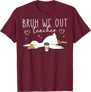 Bruh We Out Teachers Last Day of School Funny Goose Teacher T-Shirt - T-Shirt | Maroon