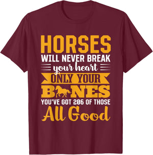 Horses Will Never Break Your Heart Only Your Bones T-Shirt - T-Shirt | Maroon