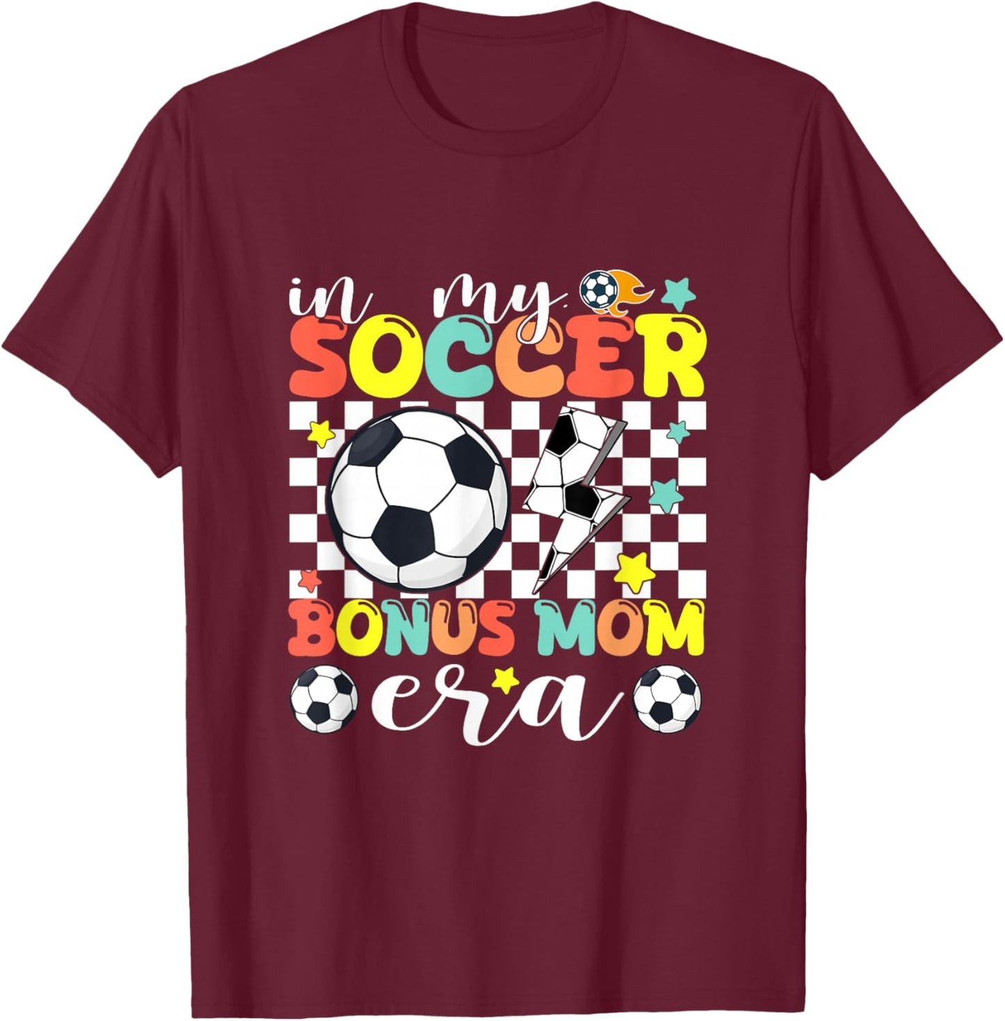 Mom Shirt in My Soccer Bonus Mom Era Game Day Vibes Soccer T-Shirt - T-Shirt | Maroon