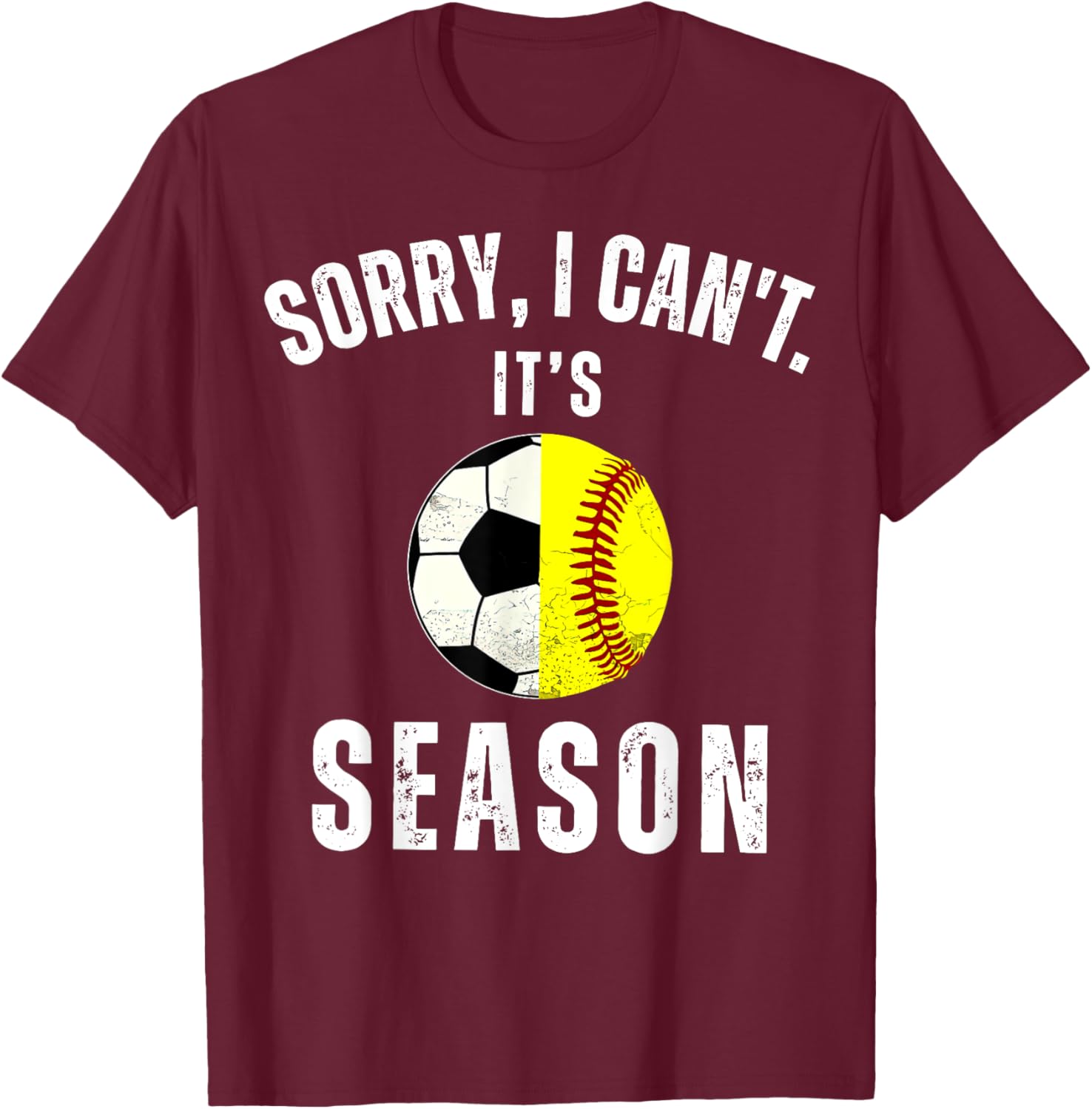 Sorry I Can't It's Soccer And Softball Season Mom Of Both T-Shirt - T-Shirt | Maroon
