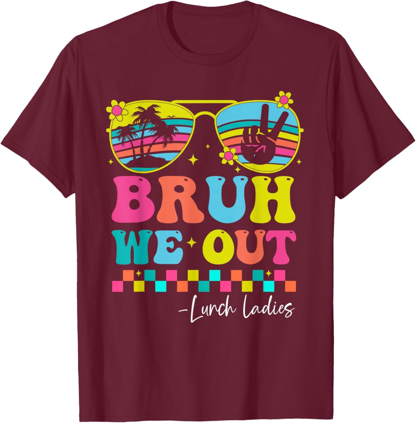Bruh We Out Lunch Ladies Groovy Happy Last Day of School T-Shirt - T-Shirt | Maroon