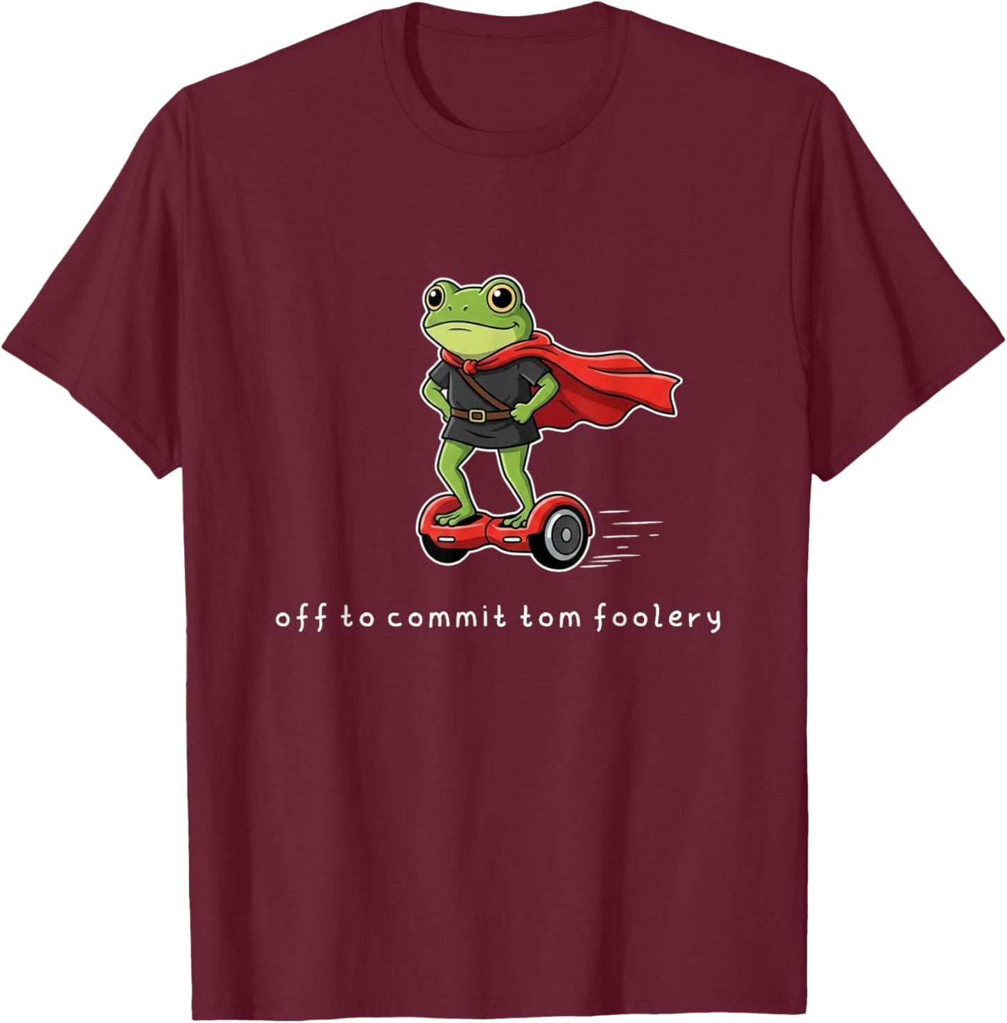 Funny Grumpy Frog Meme Off to Commit Tom Foolery Men Women T-Shirt - T-Shirt | Maroon