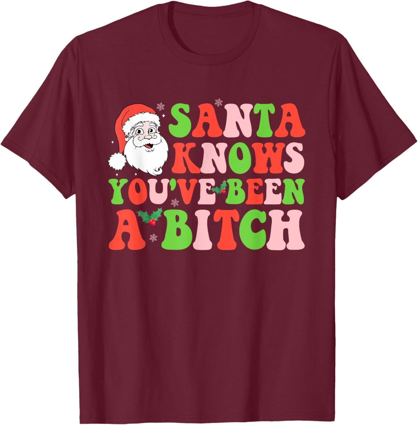 Santa Knows You've Been A Btch Santa Christmas Groovy Design T-Shirt - T-Shirt | Maroon