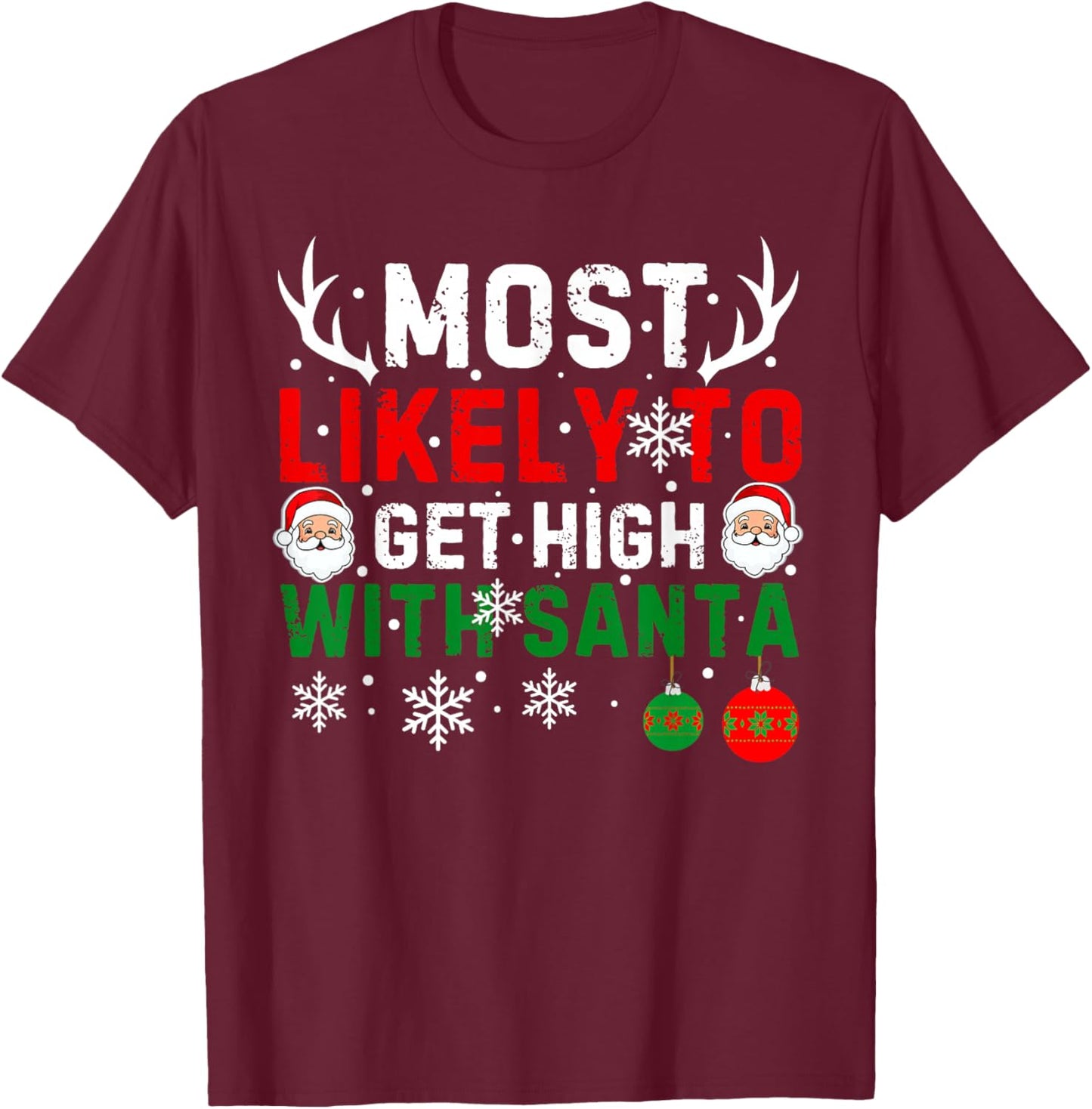 Most Likely To Get High With Santa Funny Christmas Xmas T-Shirt - T-Shirt | Maroon