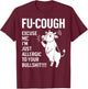 Fu Cough Excuse Me I'm Just Allergic to Your Bullshit Cow T-Shirt - T-Shirt | Maroon