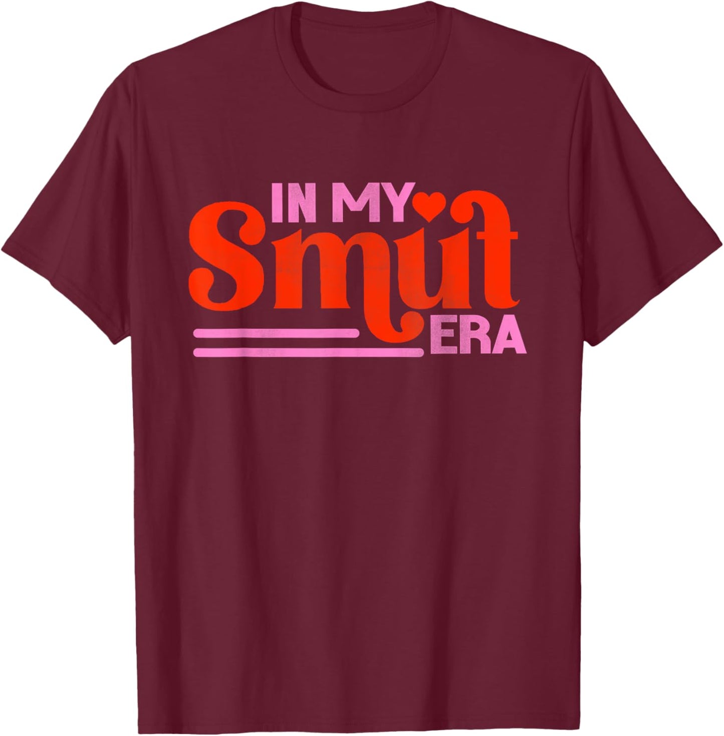 In My Smut Era Shirt Funny Romance Novel Reader Book Reading T-Shirt - T-Shirt | Maroon