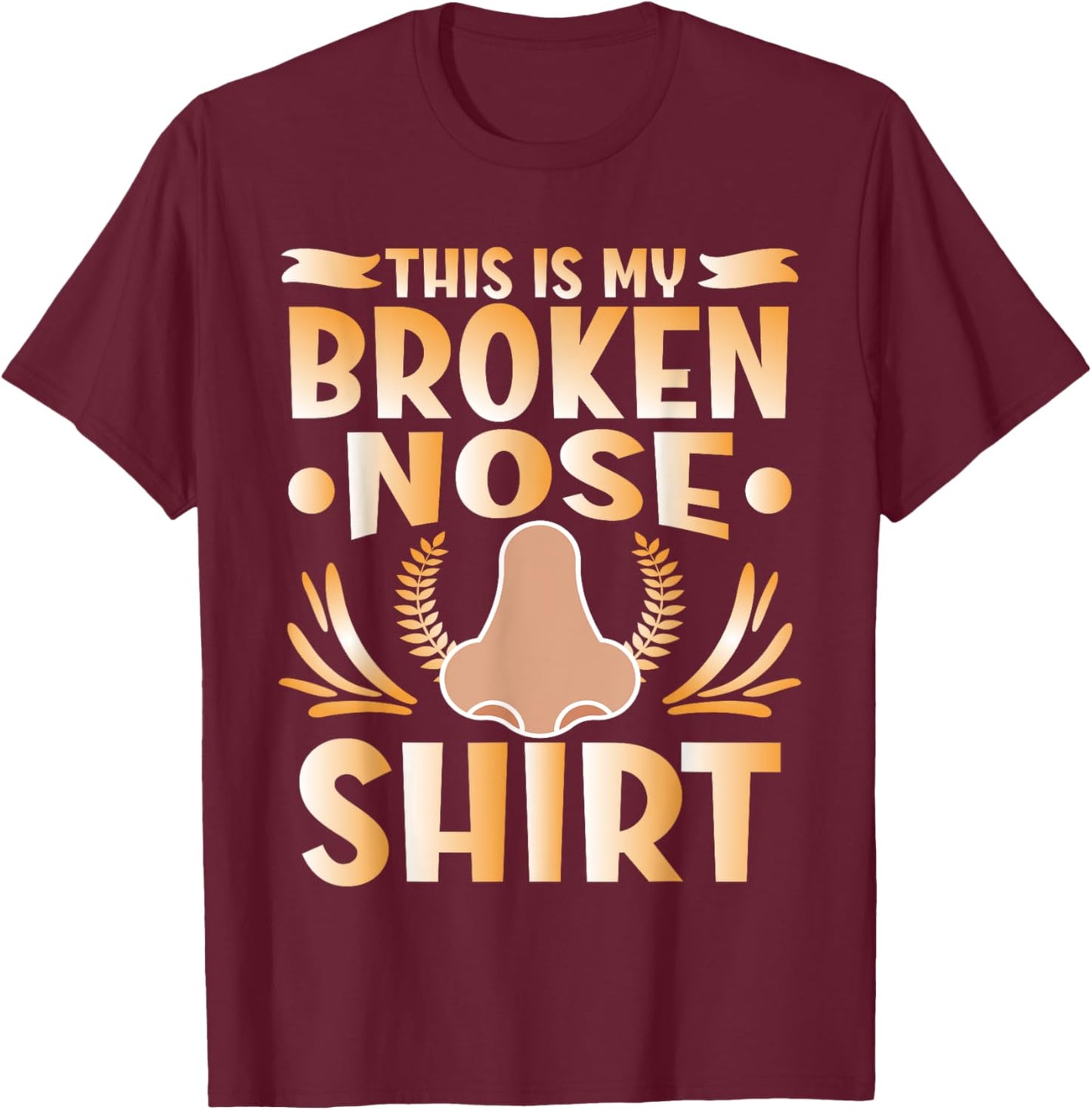 This Is My Broken Nose T-Shirt - T-Shirt | Maroon
