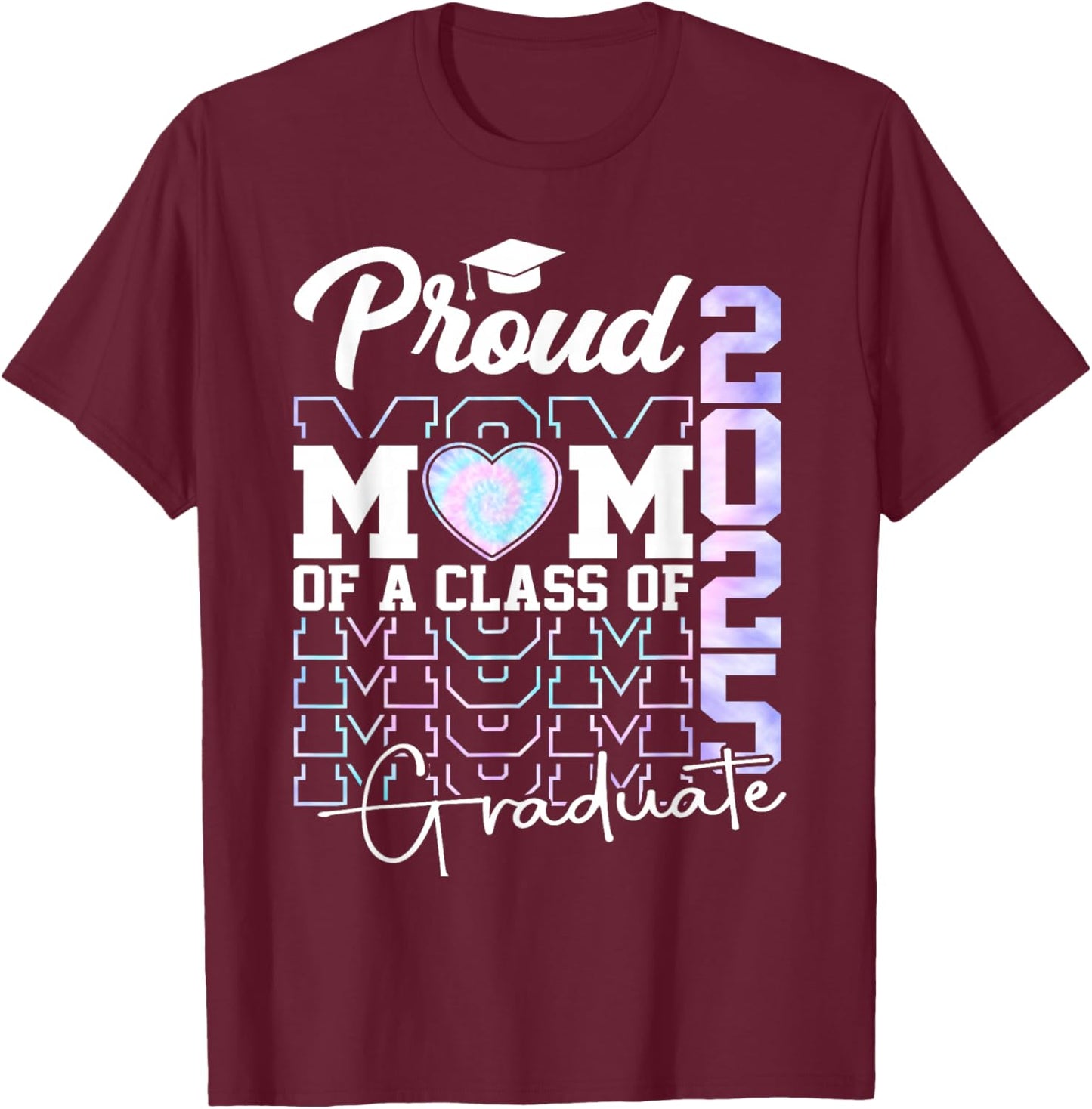 Mom Senior 2025 Proud Mom of A Class of 2025 Graduate T-Shirt - T-Shirt | Maroon
