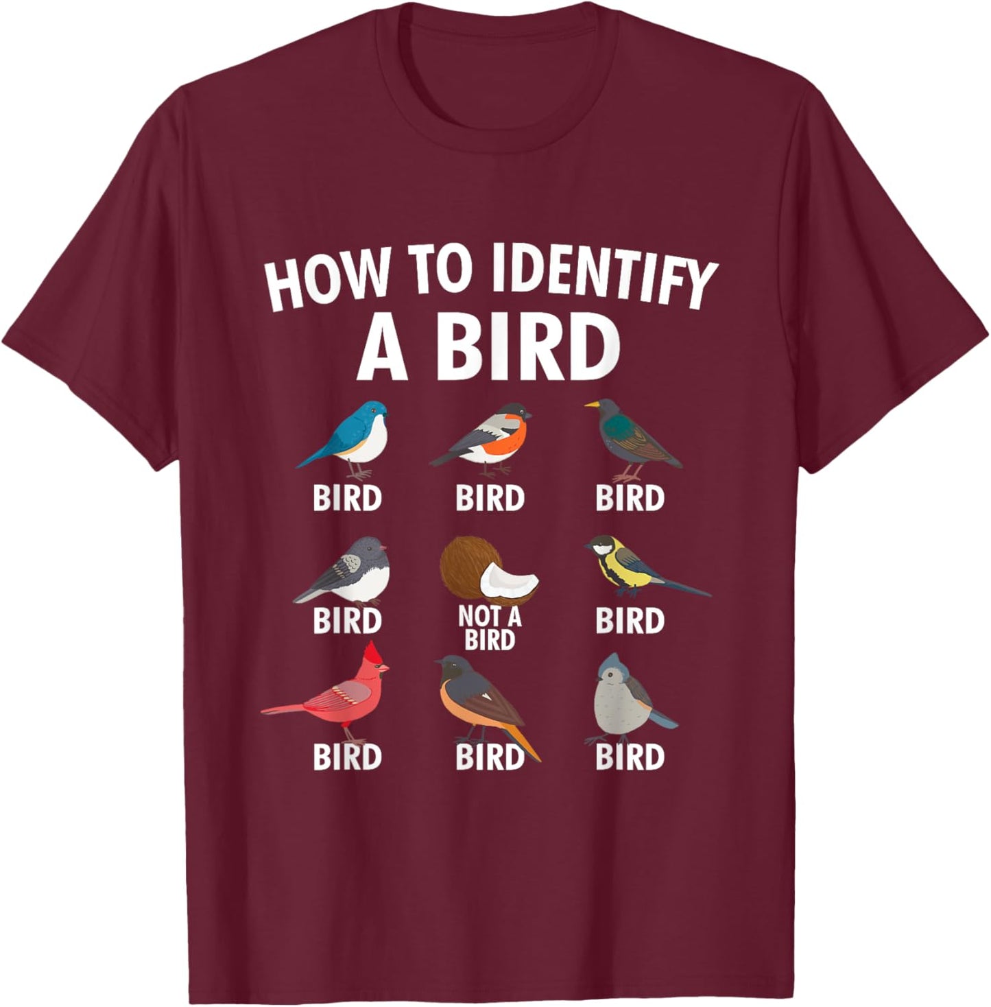 How To Identify A Bird - Birding Bird Watching Bird Watcher T-Shirt - T-Shirt | Maroon