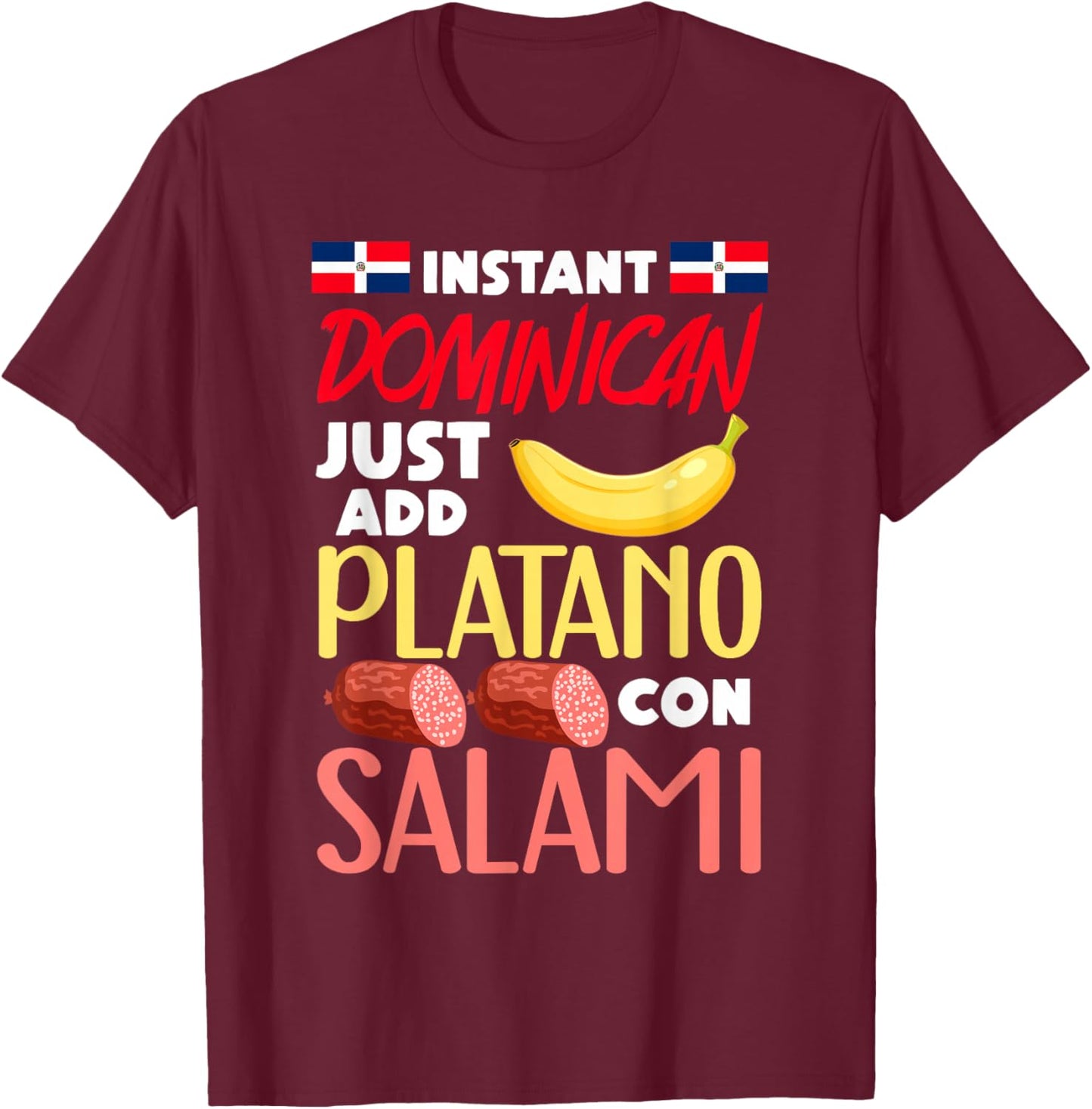 Instant Dominican Just Add Platano Con Salami T-Shirt - T-Shirt | Maroon