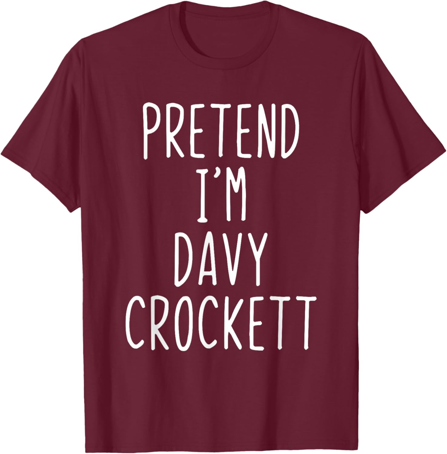 Pretend I'm Davy Crockett Costume Halloween Lazy Adult Kids T-Shirt - T-Shirt | Maroon
