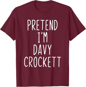 Pretend I'm Davy Crockett Costume Halloween Lazy Adult Kids T-Shirt - T-Shirt | Maroon