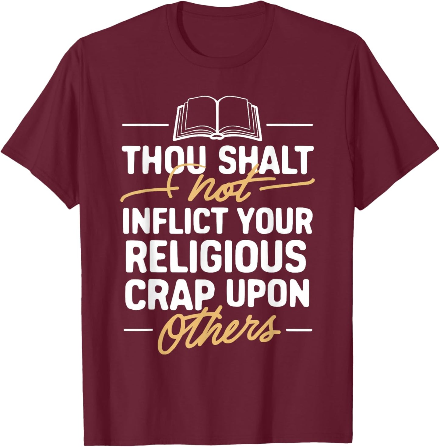 Atheism Anti-Religion Agnostic Freethinker Atheist T-Shirt - T-Shirt | Maroon