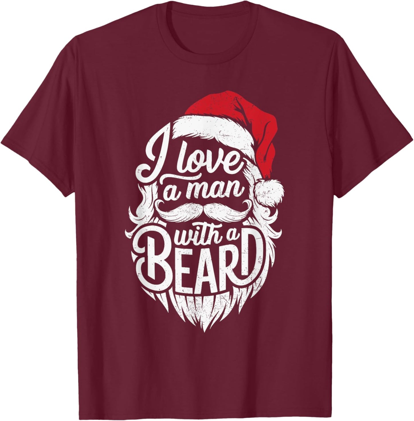 Christmas I Love A Man With A Beard Funny Santa Claus Grunge T-Shirt - T-Shirt | Maroon