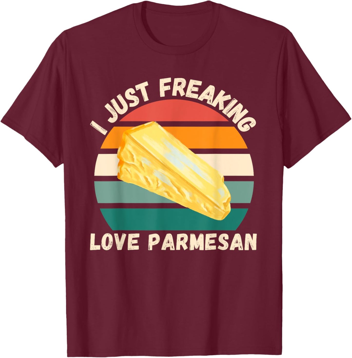 Retro Parmesan I Just Freaking Love Parmesan Food Lover T-Shirt - T-Shirt | Maroon