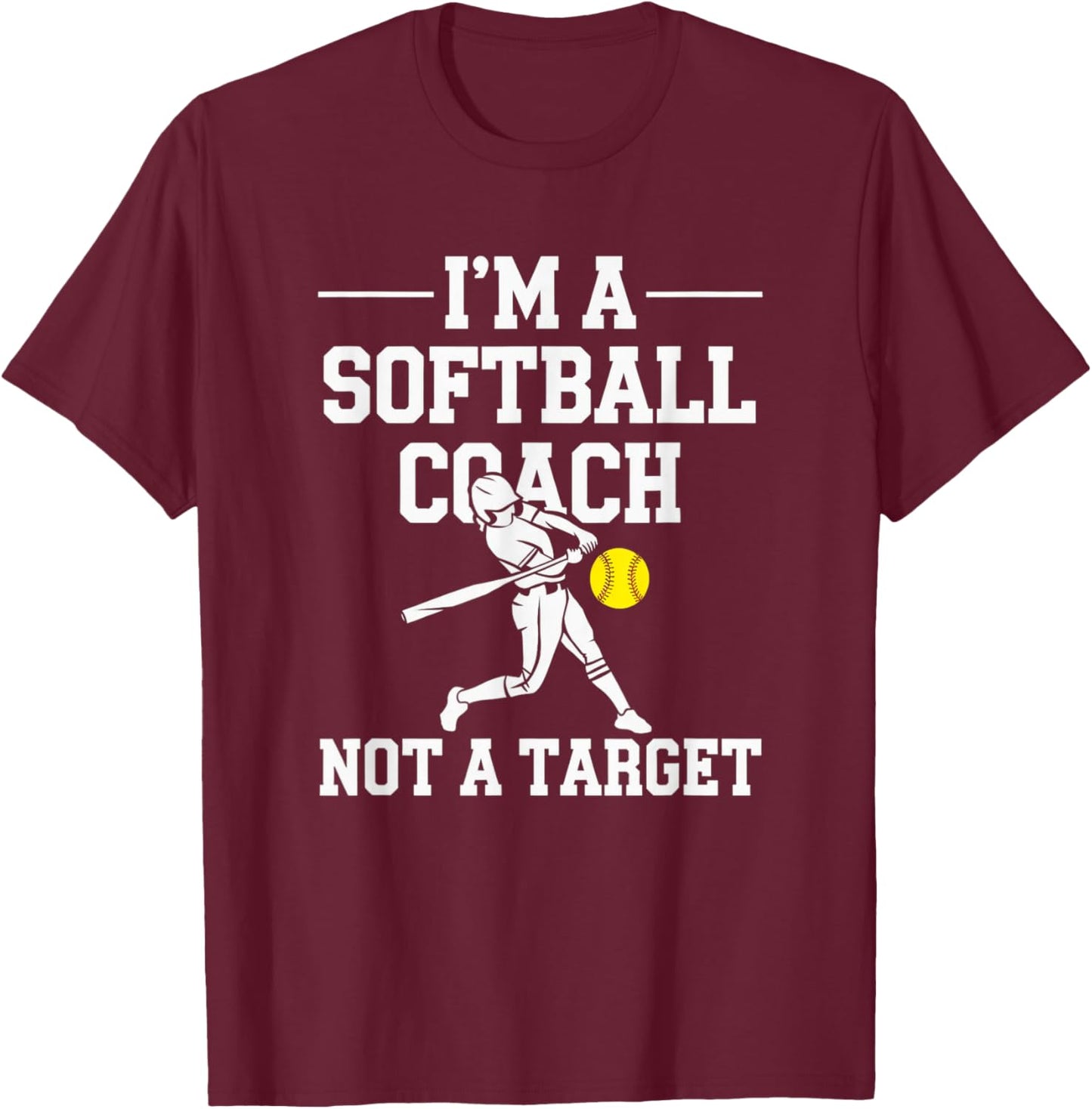 I'm A Softball Coach Not A Target T-Shirt - T-Shirt | Maroon