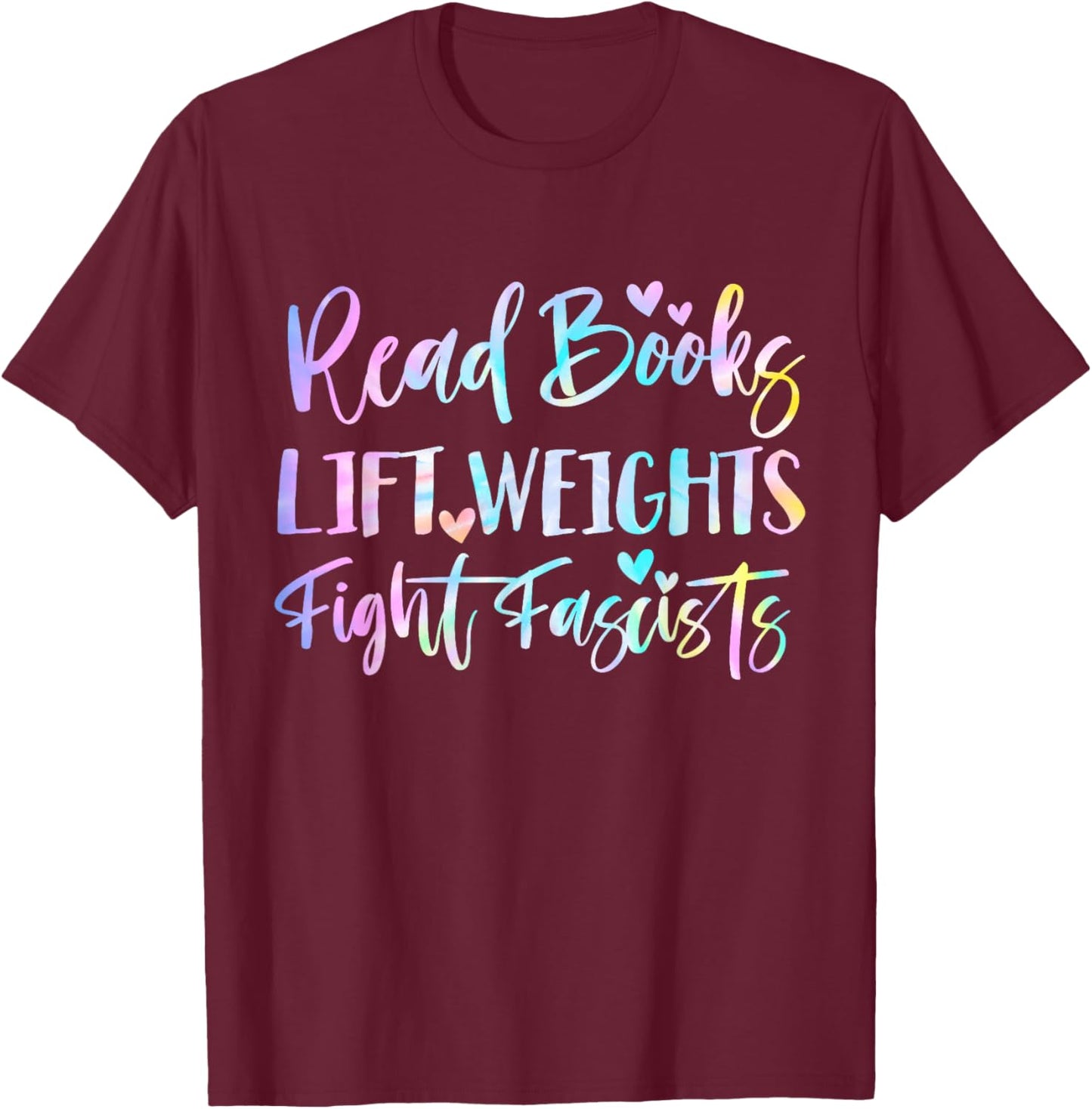 Read Books Lift Weights Fight Fascists Retro Tie Dye Reading T-Shirt - T-Shirt | Maroon