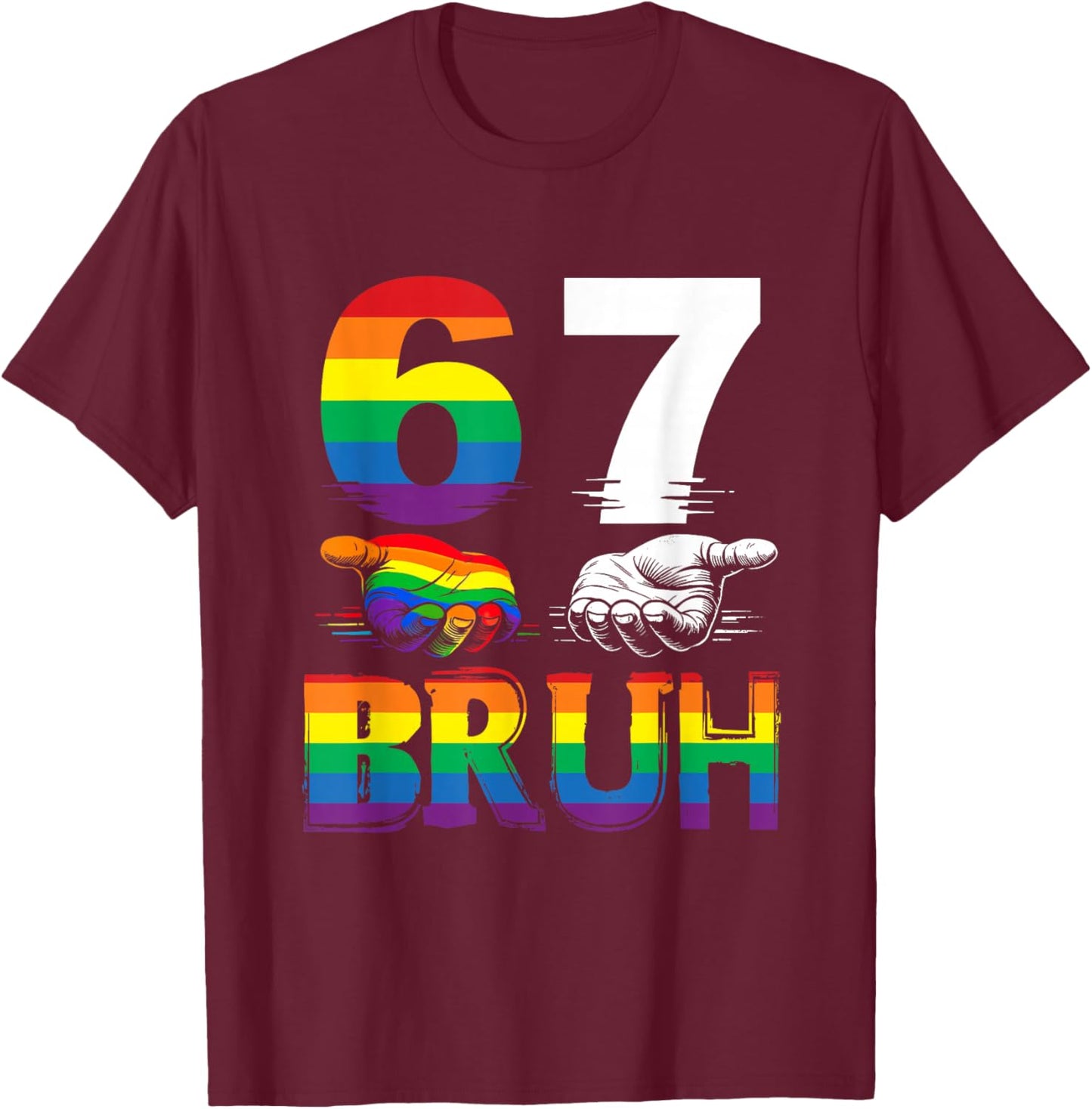 67 Bruh Six Seven Meme LGBTQ Gay Pride Month Rainbow Flag T-Shirt - T-Shirt | Maroon
