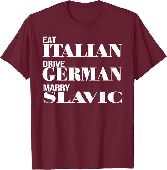Funny Car Meme Driving Eat Italian Drive German Marry Slavic T-Shirt - T-Shirt | Maroon
