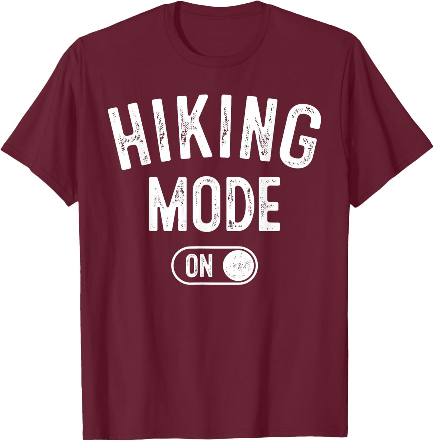 Hiking Mode On Funny Hiker Gift Nature Lover Adventurer T-Shirt - T-Shirt | Maroon