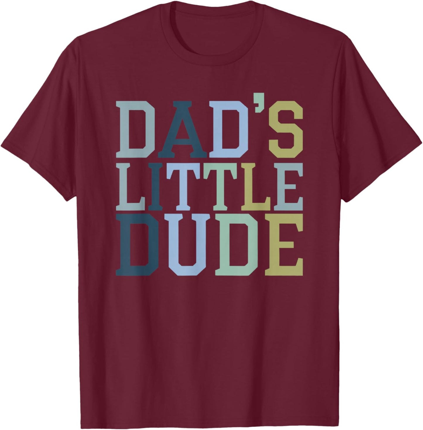 Dad's Little Dude T-Shirt - T-Shirt | Maroon
