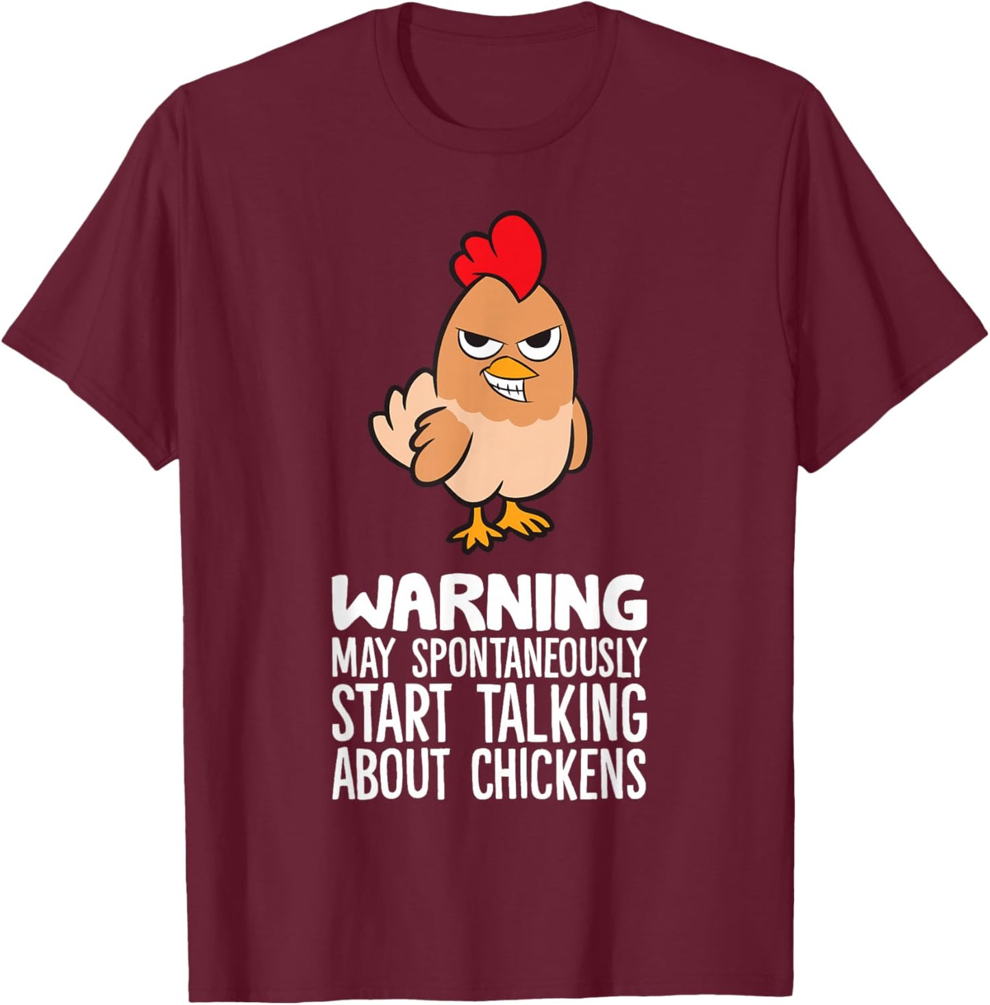 Warning May Spontaneously Start Talking About Chickens T-Shirt - T-Shirt | Maroon