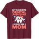 Funny My Favorite Dental Assistant Calls Me Mom Mothers Day T-Shirt - T-Shirt | Maroon
